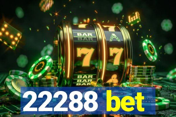 22288 bet